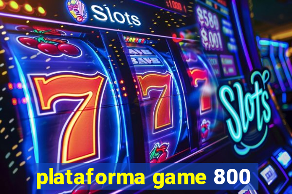 plataforma game 800